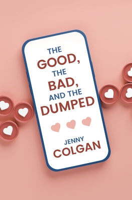 The Good, the Bad, and the Dumped by Colgan, Jenny