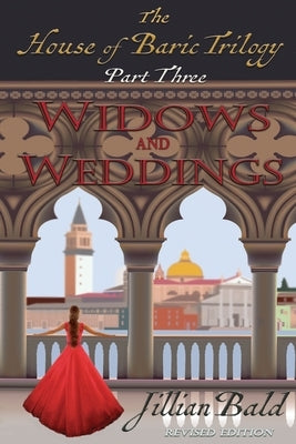 The House of Baric Part Three: Widows and Weddings by Bald, Jillian