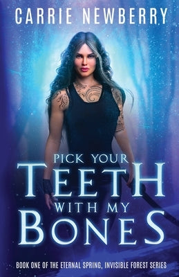 Pick Your Teeth with my Bones by Newberry, Carrie