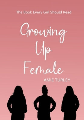 Growing Up Female by Turley, Amie