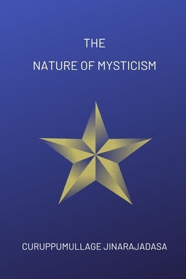 The Nature of Mysticism by Jinarajadasa, Curuppumullage