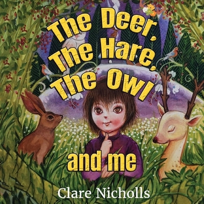 The deer, the hare, the owl and Me by Nicholls, Clare