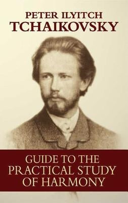 Guide to the Practical Study of Harmony by Tchaikovsky, Peter Ilyitch