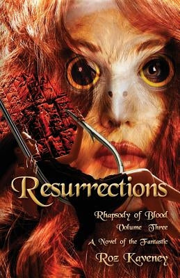 Resurrections - Rhapsody of Blood, Volume Three by Kaveney, Roz