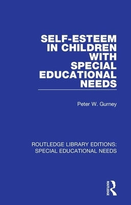 Self-Esteem in Children with Special Educational Needs by Gurney, Peter W.