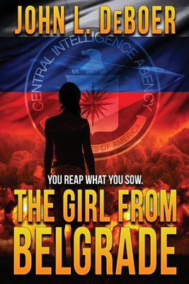 The Girl from Belgrade by Deboer, John L.