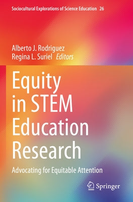 Equity in Stem Education Research: Advocating for Equitable Attention by Rodriguez, Alberto J.