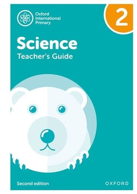 Oxford International Primary Science Teacher Guide 2 Oxford International Primary Science Teacher Guide 2 by Roberts, Deborah