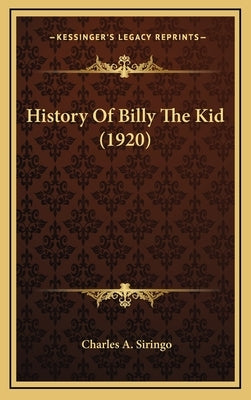 History Of Billy The Kid (1920) by Siringo, Charles A.