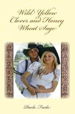 Wild Yellow Clover and Honey Wheat Sage: (Large Print Edition) by Freda, Paula