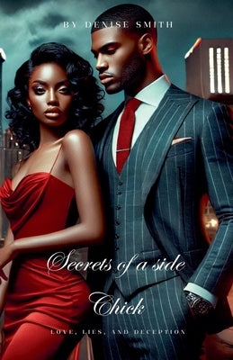 Secrets of a Side Chick: Love, Lies, and Deception by Moore, David