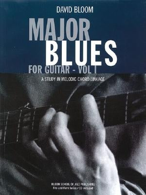 Major Blues for Guitar, Volume 1: A Study in Melodic Chord Linkage [With CD (Audio)] by Bloom, David