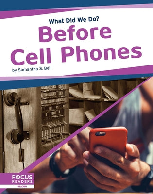 Before Cell Phones by Bell, Samantha S.