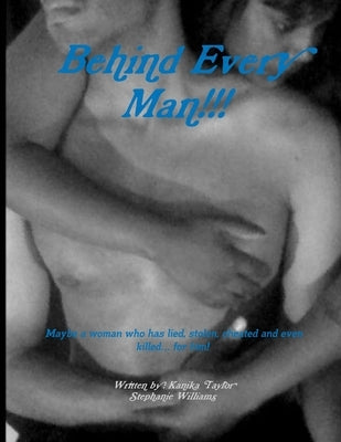 Behind Every Man!!! by Taylor, Kanika