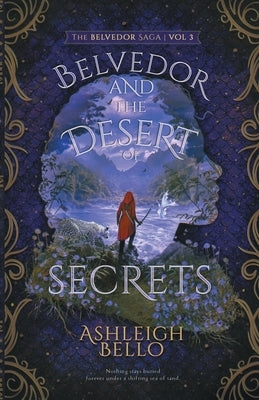 Belvedor and the Desert of Secrets: A Journey of Revenge by Bello, Ashleigh