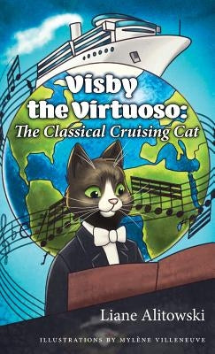 Visby the Virtuoso: The Classical Cruising Cat by Alitowski, Liane