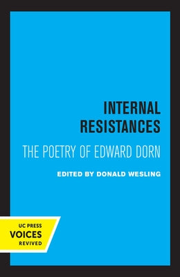 Internal Resistances: The Poetry of Edward Dorn by Wesling, Donald