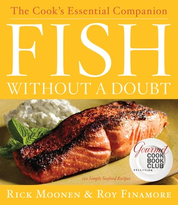 Fish Without a Doubt: The Cook's Essential Companion by Moonen, Rick