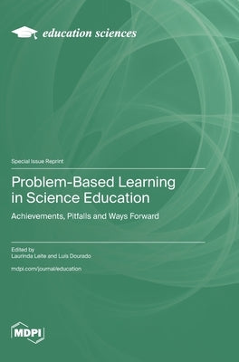 Problem-Based Learning in Science Education: Achievements, Pitfalls and Ways Forward by Leite, Laurinda