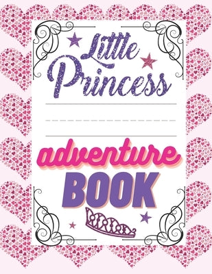 Little Princess Adventure Book: Girl's Princess Activity Book Filled With Adventure, Puzzles, Mazes And Coloring Pages. by Plus, Eigo