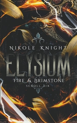 Elysium: Fire & Brimstone Scroll 6 by Knight, Nikole