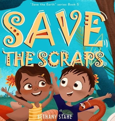 Save the Scraps by Stahl, Bethany