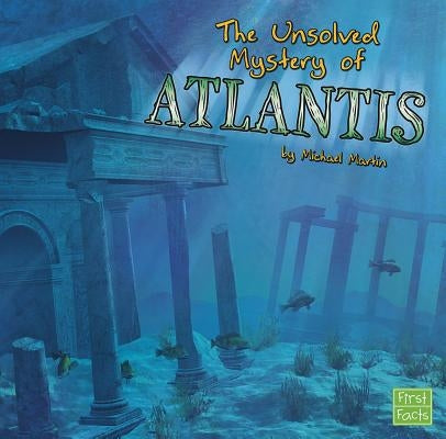 The Unsolved Mystery of Atlantis by Martin, Michael