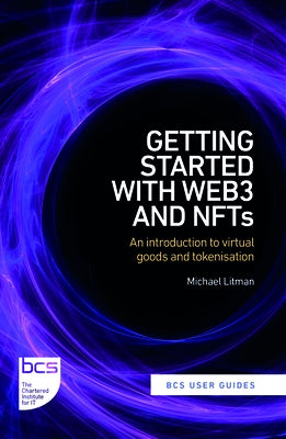 Getting Started with Web3 and Nfts: An Introduction to Virtual Goods and Tokenisation by Litman, Michael