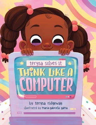 Think Like A Computer by Ridgeway, Terysa