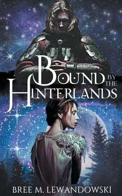 Bound by the Hinterlands by Lewandowski, Bree M.