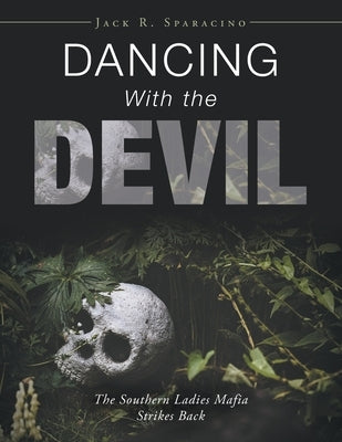 Dancing with the Devil: The Southern Ladies Mafia Strikes Back by Sparacino, Jack R.