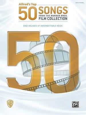 Alfred's Top 50 Songs from the Warner Bros. Film Collection: Nine Decades of Unforgettable Music by Coates, Dan