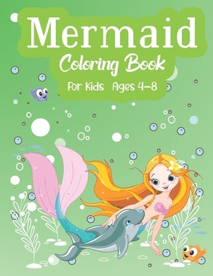 Mermaid Coloring Book For Kids Ages 4-8: A creative and fun activity for boys and girls by Mermaid Coloring Practice Paper, Mermaid