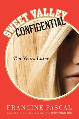 Sweet Valley Confidential: Ten Years Later by Pascal, Francine