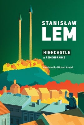 Highcastle: A Remembrance by Lem, Stanislaw