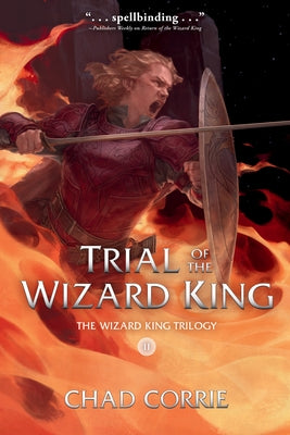 Trial of the Wizard King: The Wizard King Trilogy Book Two by Corrie, Chad