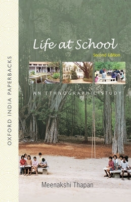 Life at School: An Ethnographic Study by Thapan, Meenakshi