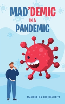 Mad'demic in a Pandemic by Krishnatreya, Manigreeva