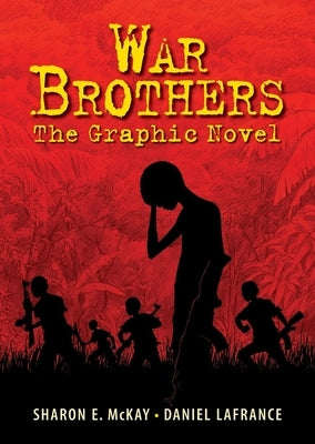 War Brothers: The Graphic Novel by McKay, Sharon E.