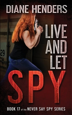 Live And Let Spy by Henders, Diane