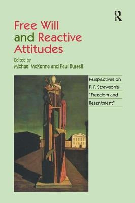 Free Will and Reactive Attitudes: Perspectives on P.F. Strawson's 'Freedom and Resentment' by Russell, Paul