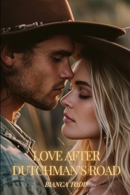 Love After Dutchman's Road by Todd, Bianca