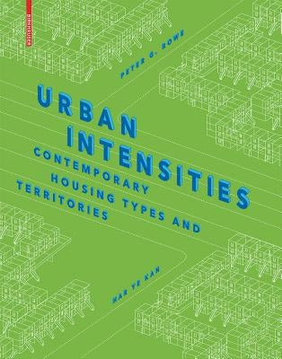 Urban Intensities: Contemporary Housing Types and Territories by Rowe, Peter G.