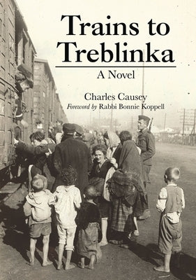 Trains to Treblinka by Causey, Charles