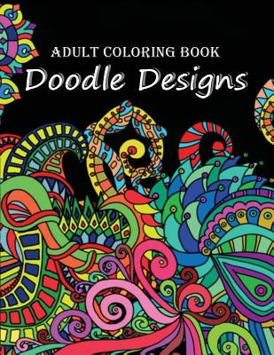 Adult Coloring Book: Doodle Designs by Kozier, Lee M.