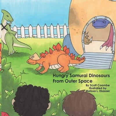 Hungry Samurai Dinosaurs From Outer Space by Elsasser, Melissa Louise