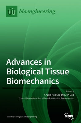 Advances in Biological Tissue Biomechanics by Lee, Chung-Hao