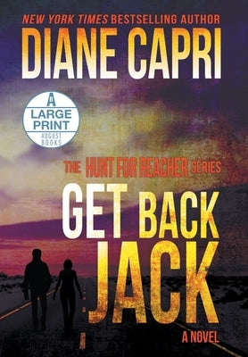 Get Back Jack Large Print Hardcover Edition: The Hunt for Jack Reacher Series by Capri, Diane