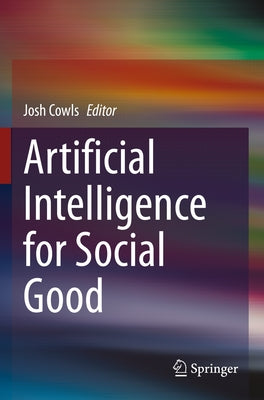 Artificial Intelligence for Social Good by Cowls, Josh