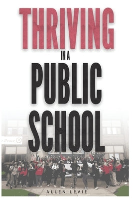 Thriving In A Public School, Color Paperback by Levie, Allen